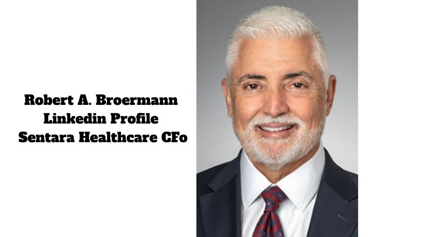 Robert A. Broermann Linkedin Profile Sentara Healthcare CFo