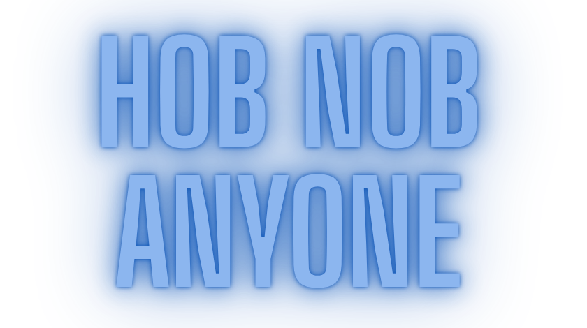 Hob Nob Anyone